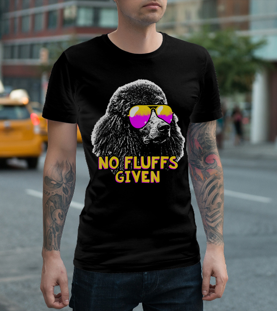 Poodle No Fluffs Given Sunglasses T-Shirt