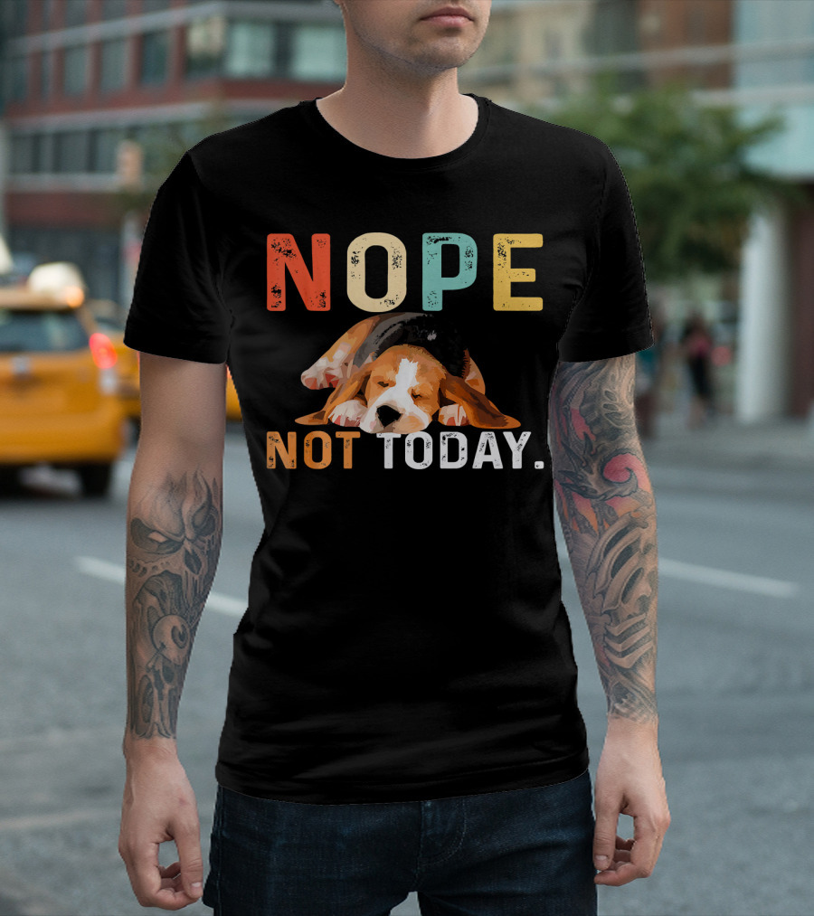 Nope Not Today Funny Lazy Beagle Dog Relaxation Mood T-Shirt