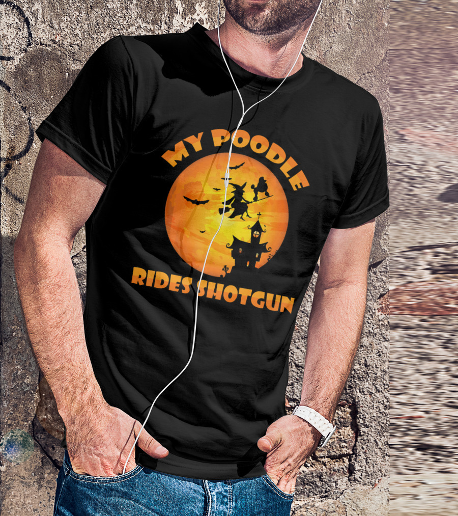 My Poodle Rides Shotgun Halloween Witch T-Shirt