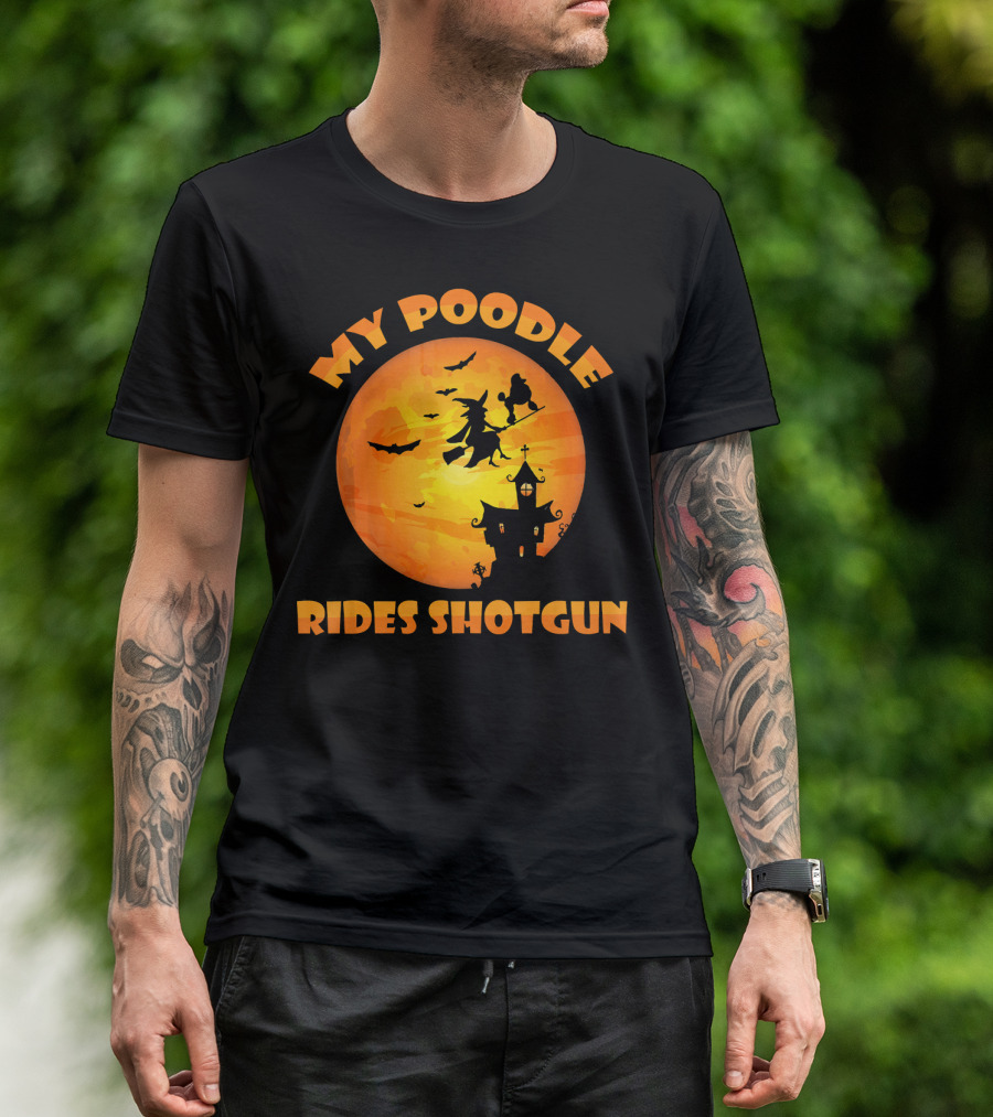 My Poodle Rides Shotgun Halloween Witch T-Shirt