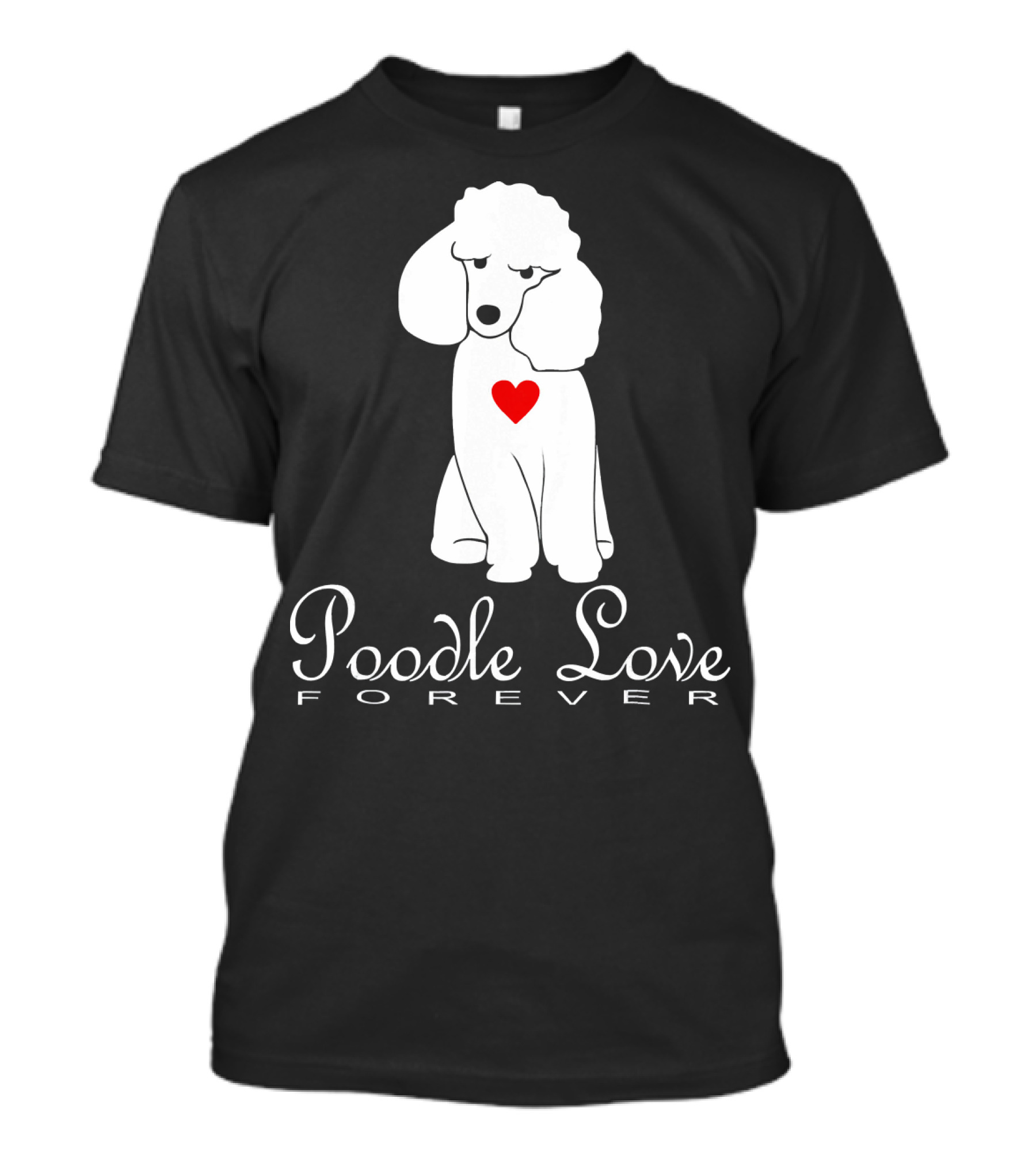 Poodle Love Forever NickerStickers Dog Heart T-Shirt