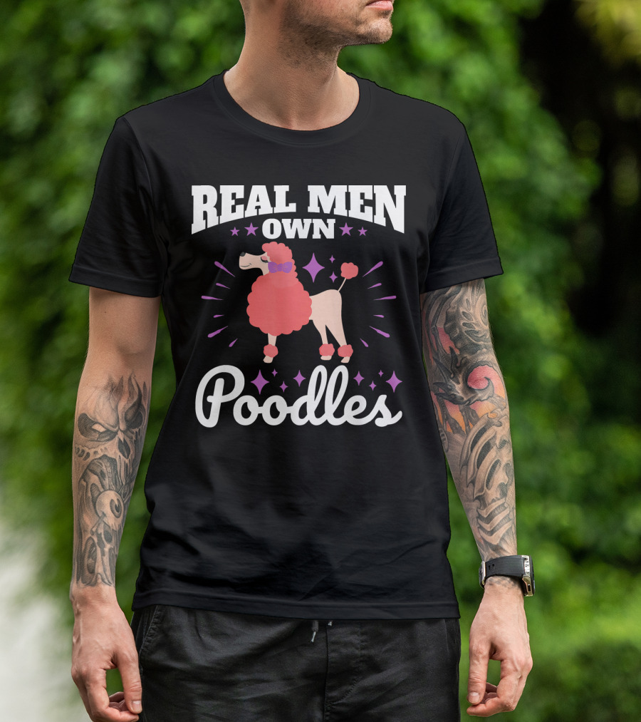 Real Men Own Poodles Funny Poodle Dad Mens T-Shirt