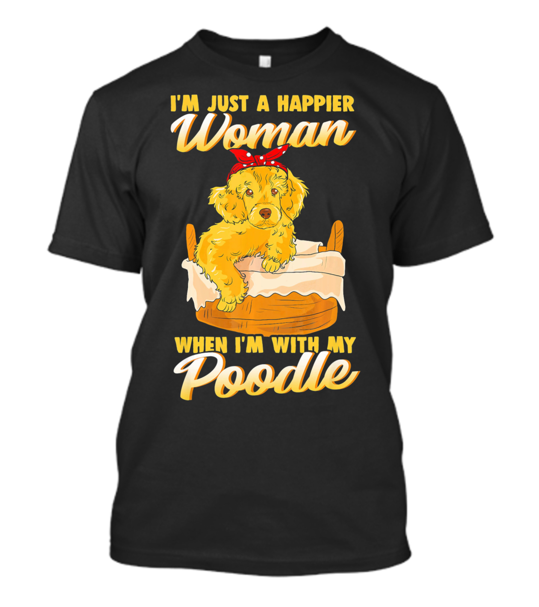 I'm Just A Happier Woman When I'm With My Golden Poodle Dog T-Shirt
