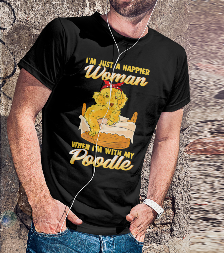 I'm Just A Happier Woman When I'm With My Golden Poodle Dog T-Shirt