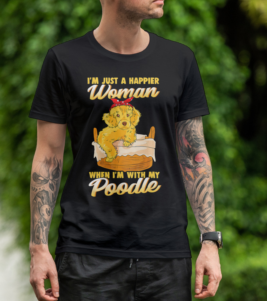 I'm Just A Happier Woman When I'm With My Golden Poodle Dog T-Shirt