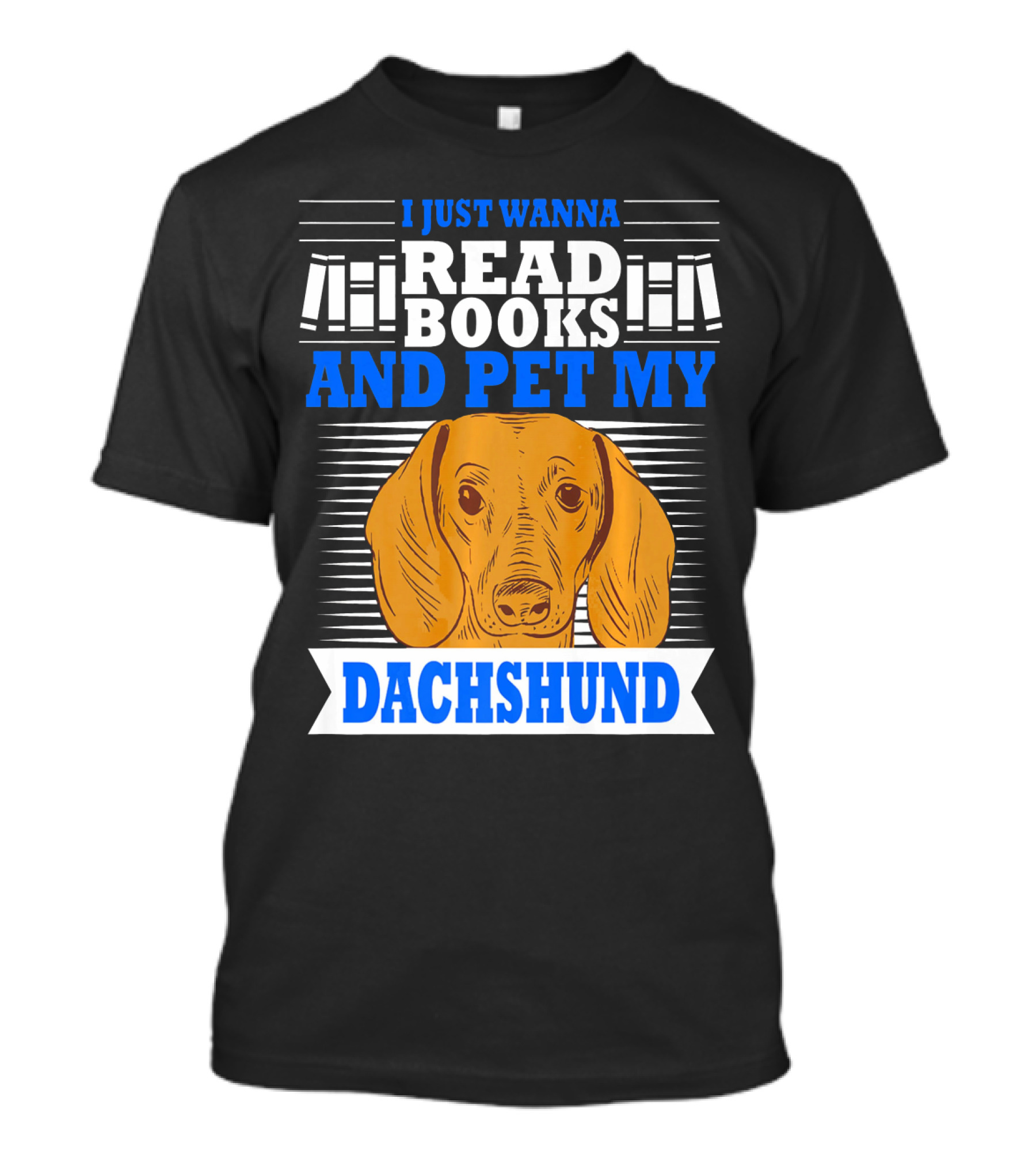 I Just Wanna Read Books And Pet My Dachshund T-Shirt