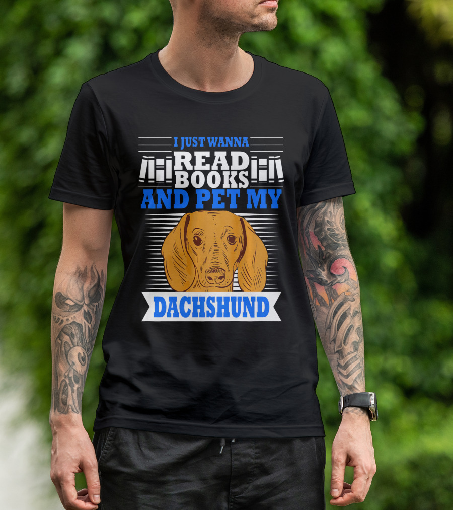 I Just Wanna Read Books And Pet My Dachshund T-Shirt