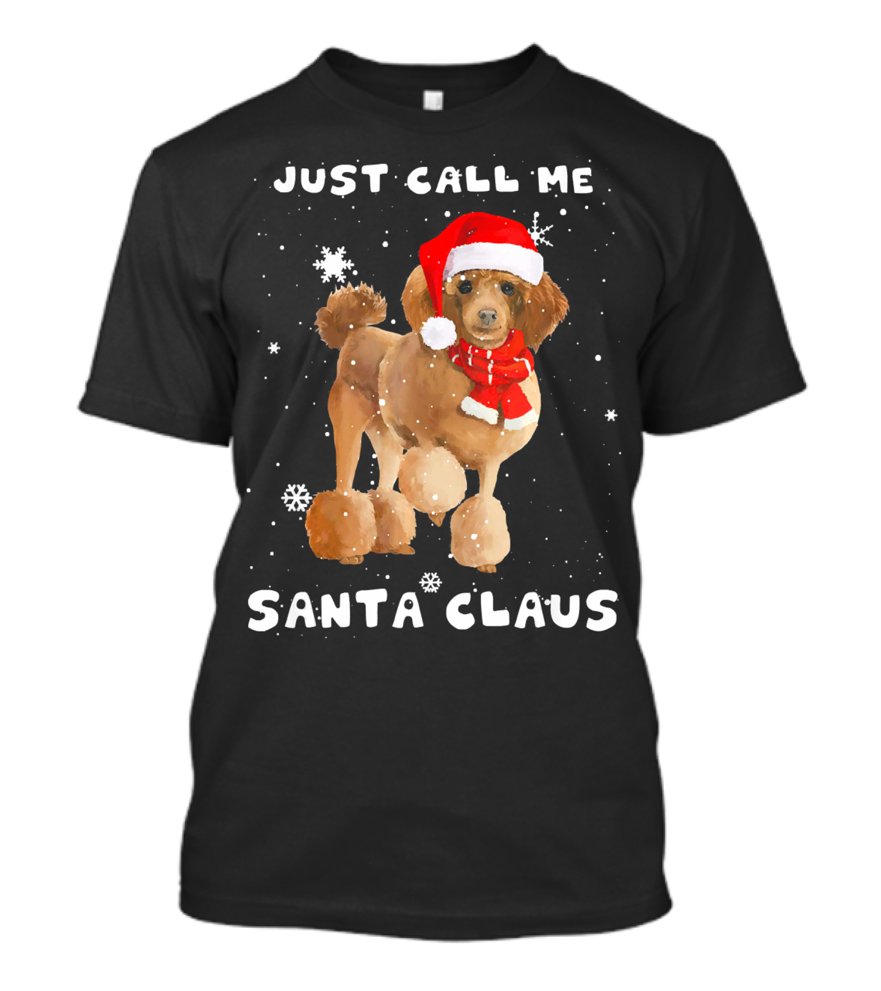 Just Call Me Santa Claus Poodle Tee89s T-Shirt