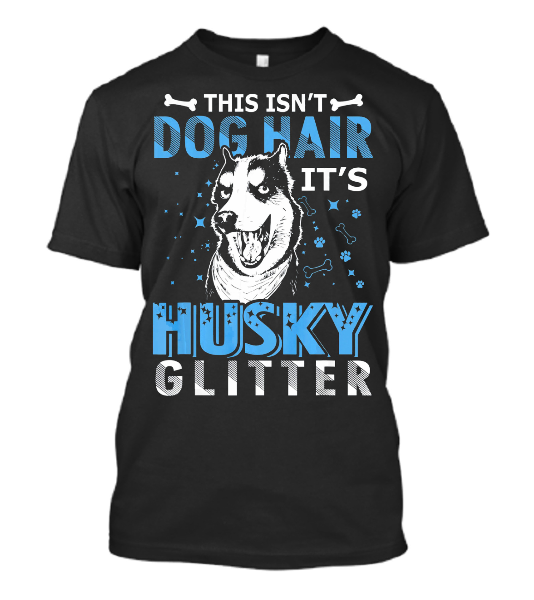 This Isn't Dog Hair It's Husky Glitter Paw Prints Bone Stars T-Shirt