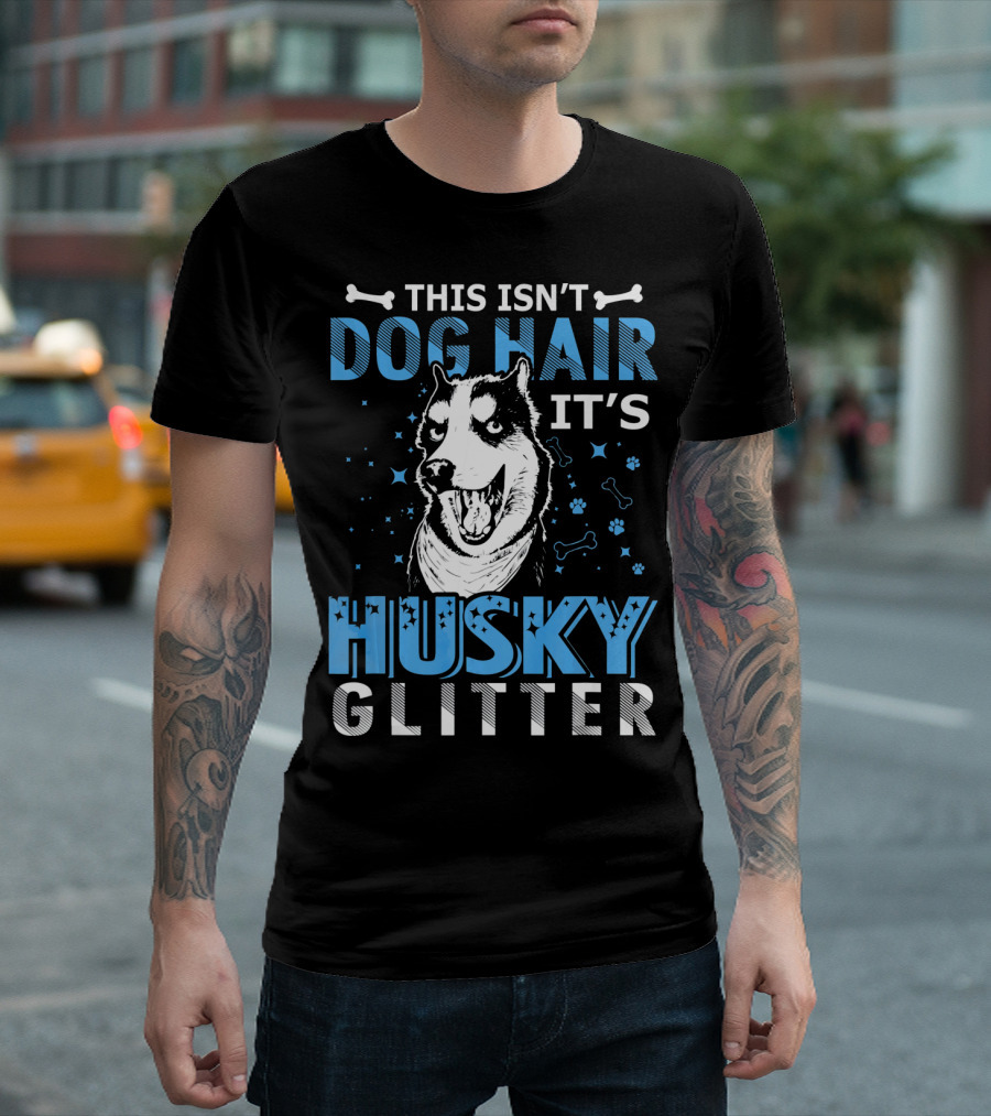 This Isn't Dog Hair It's Husky Glitter Paw Prints Bone Stars T-Shirt
