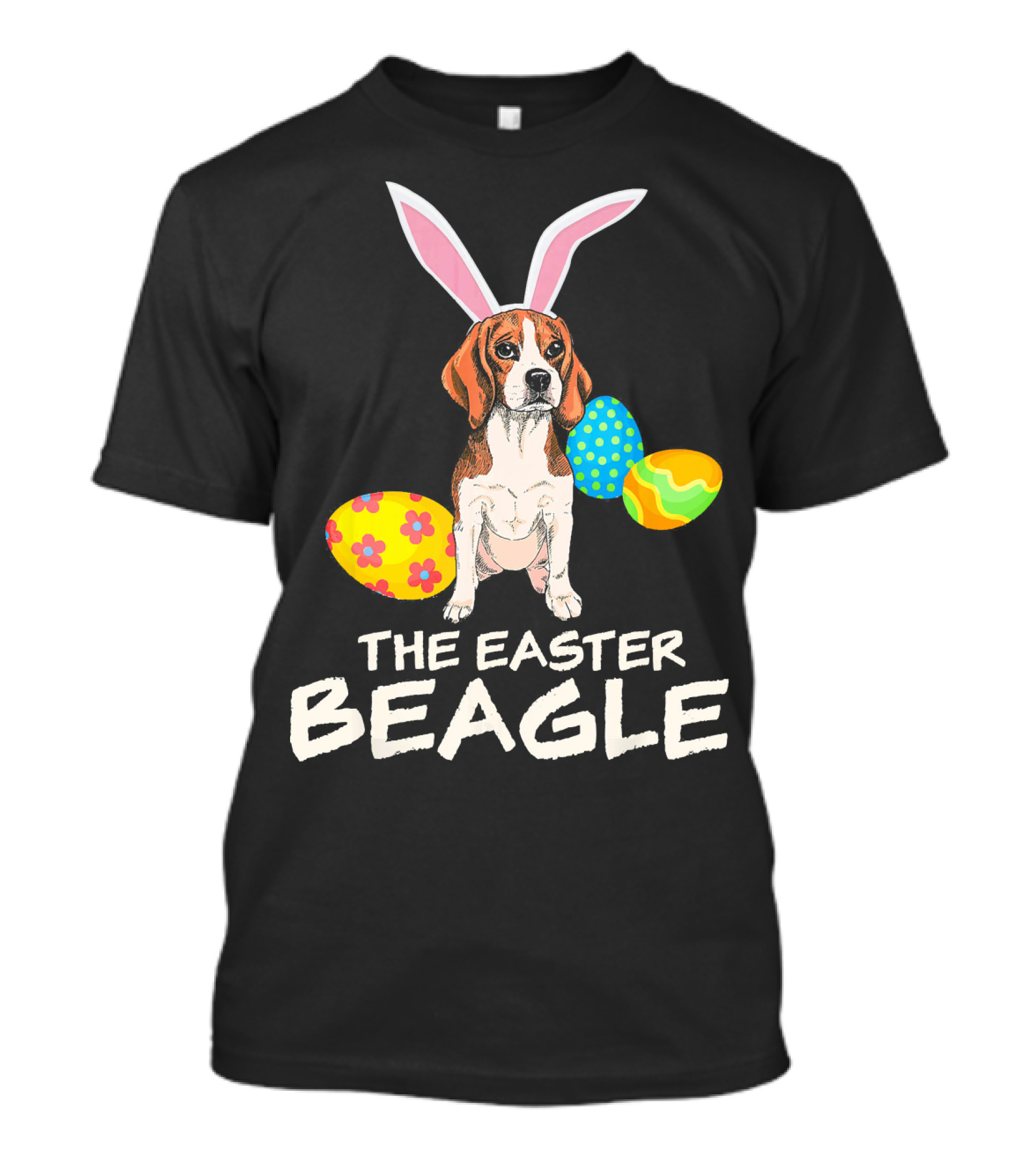 The Easter Beagle With Bunny Ears And Colorful Eggs Happy Easter T-Shirt