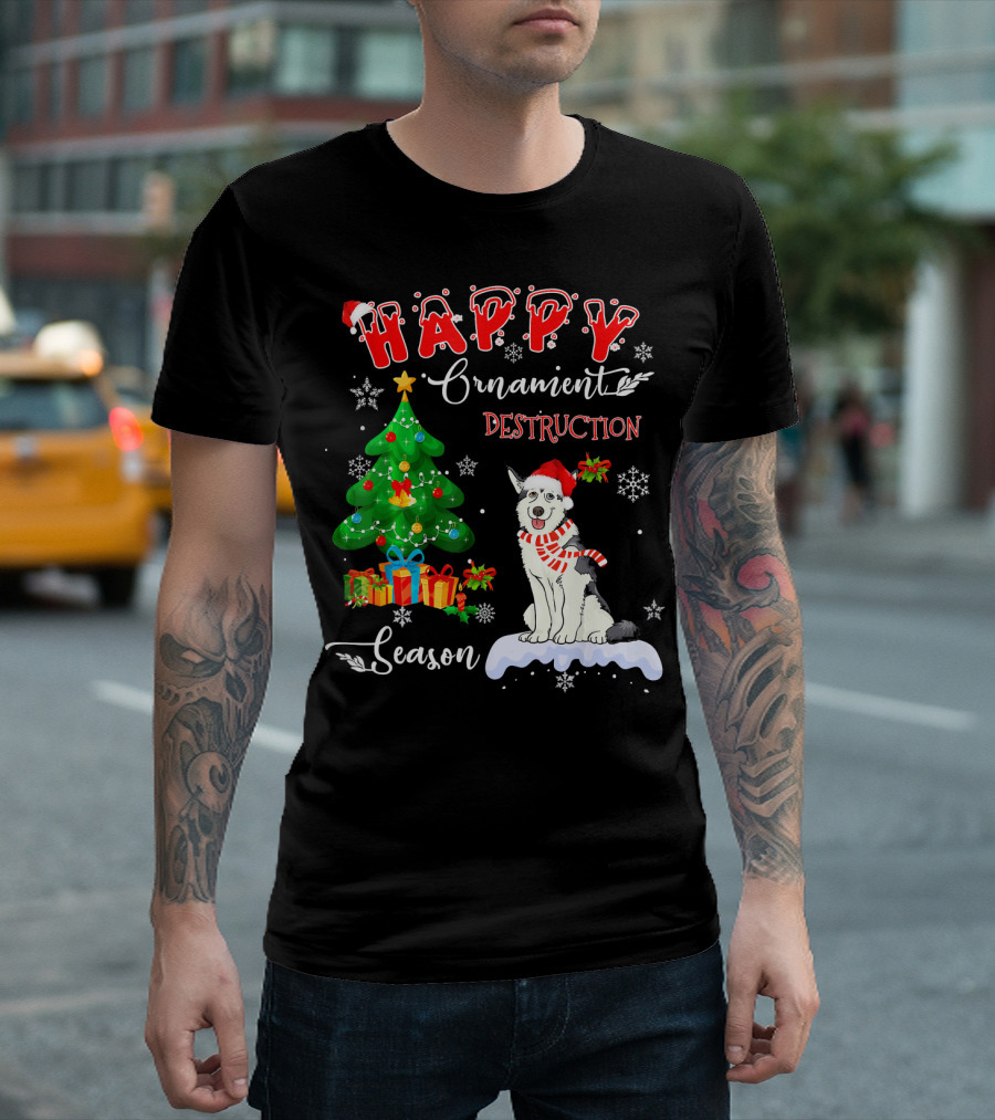 Happy Ornament Destruction Season Siberian Husky Dog Holiday T-Shirt
