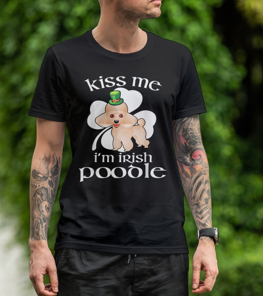 Kiss Me I'm Irish Poodle St Patrick's Day Dog With Shamrock And Hat T-Shirt