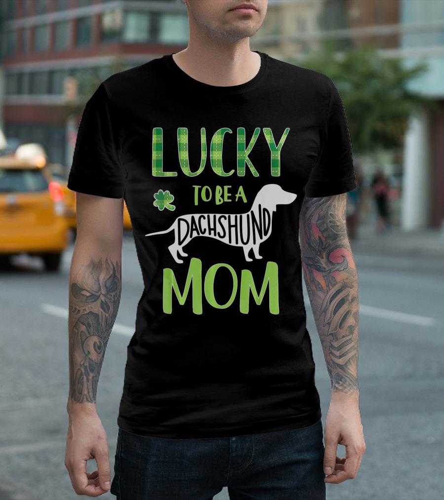 Lucky to Be a Dachshund Mom St Patricks Day T-Shirt