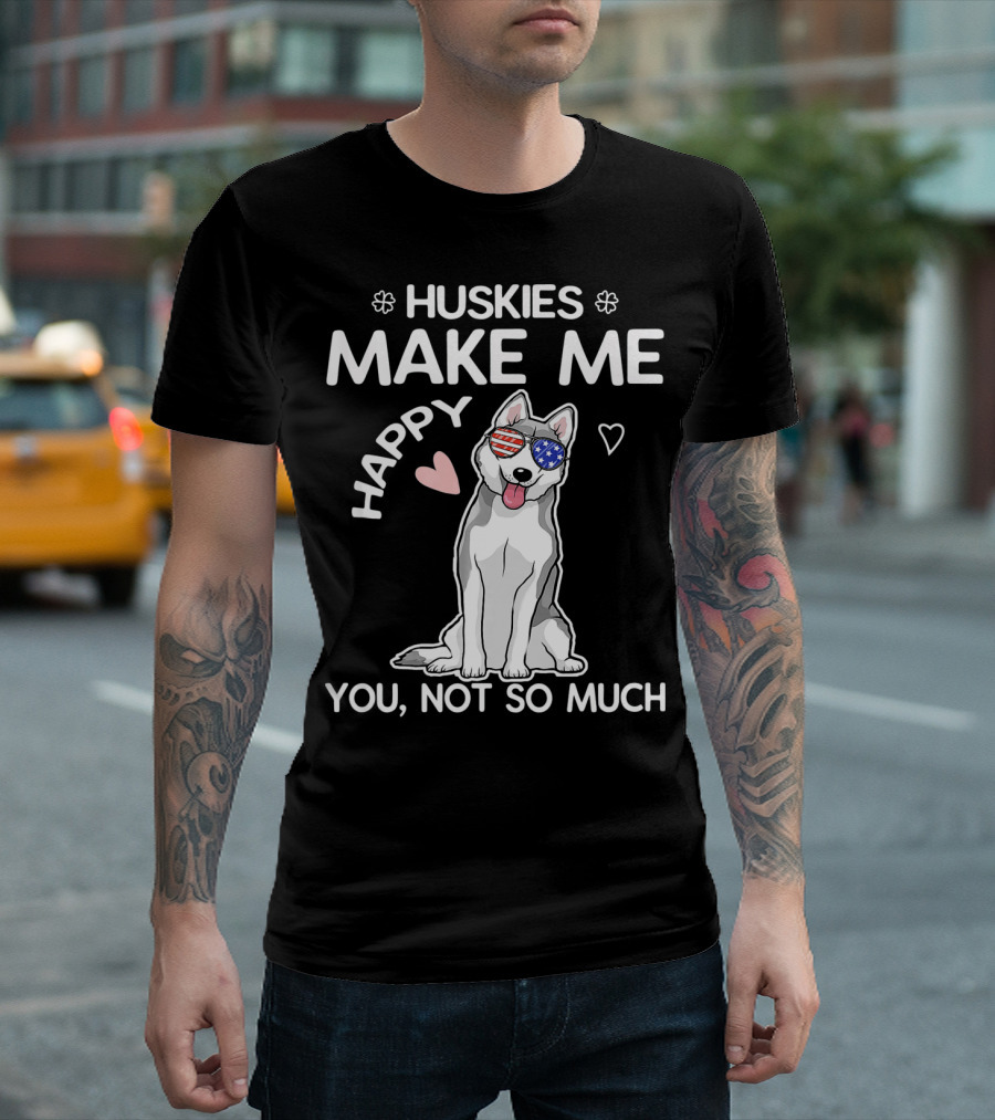 Huskies Make Me Happy You Not So Much Siberian Husky Dog USA Glasses T-Shirt