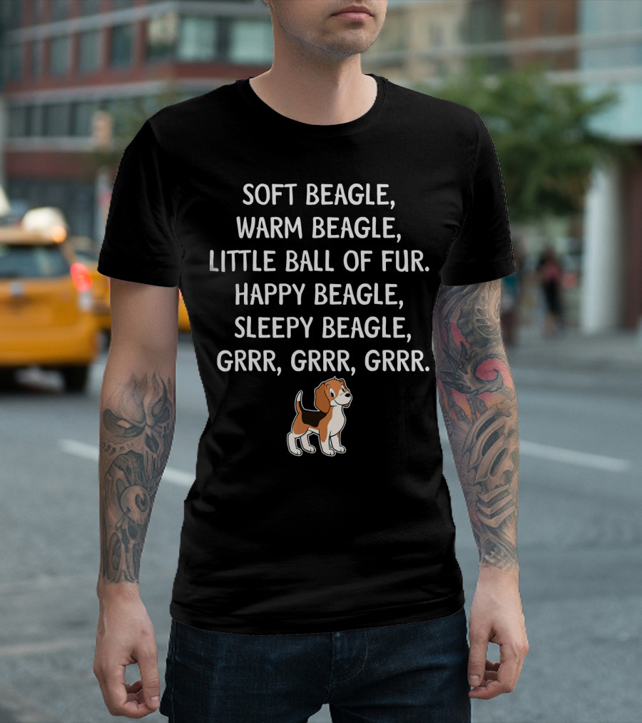 Soft Beagle Warm Beagle Little Ball of Fur Happy Beagle Sleepy Beagle Grrr Grrr Grrr T-Shirt