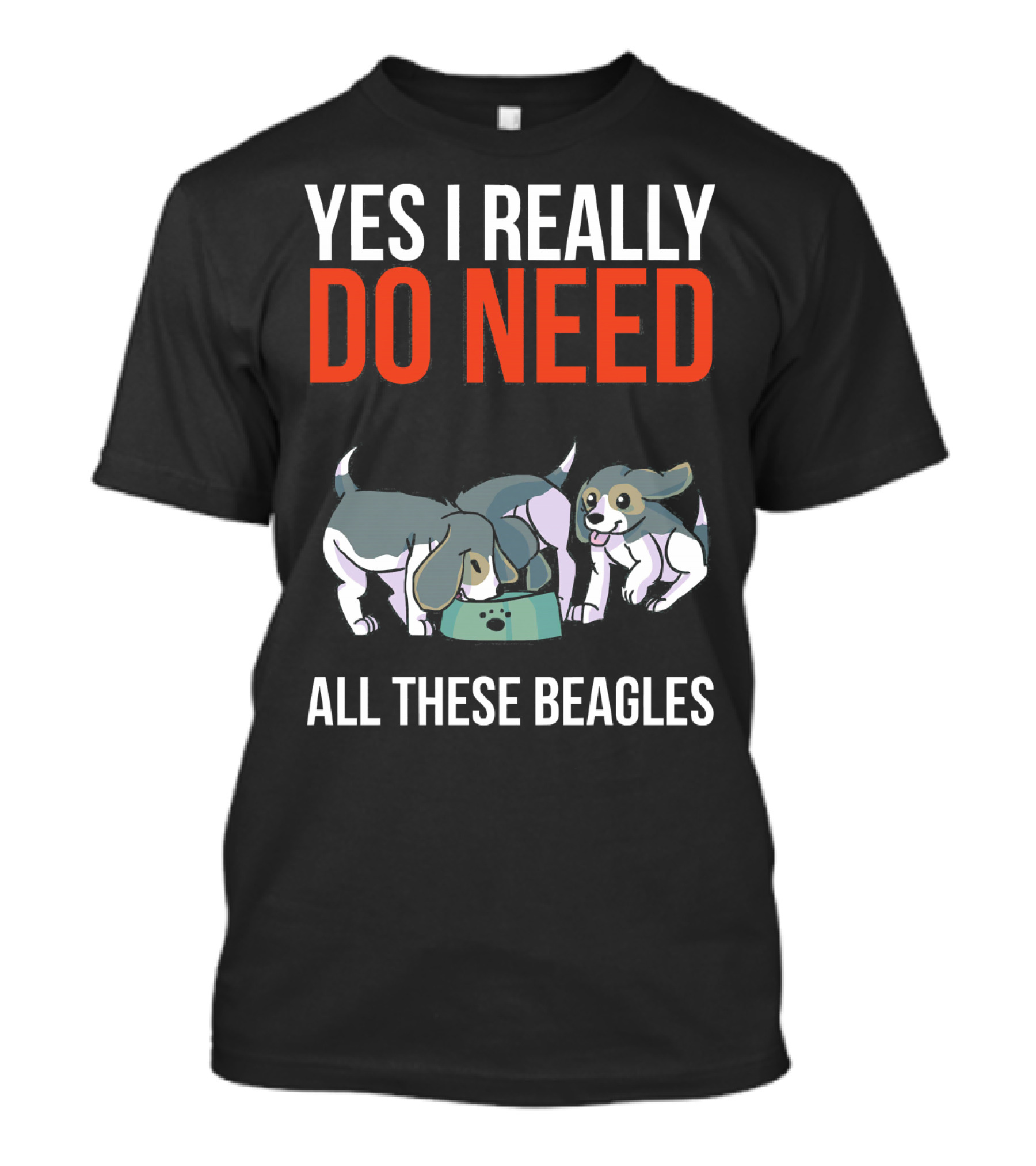 Yes I Really Do Need All These Beagles With Playful Puppies T-Shirt