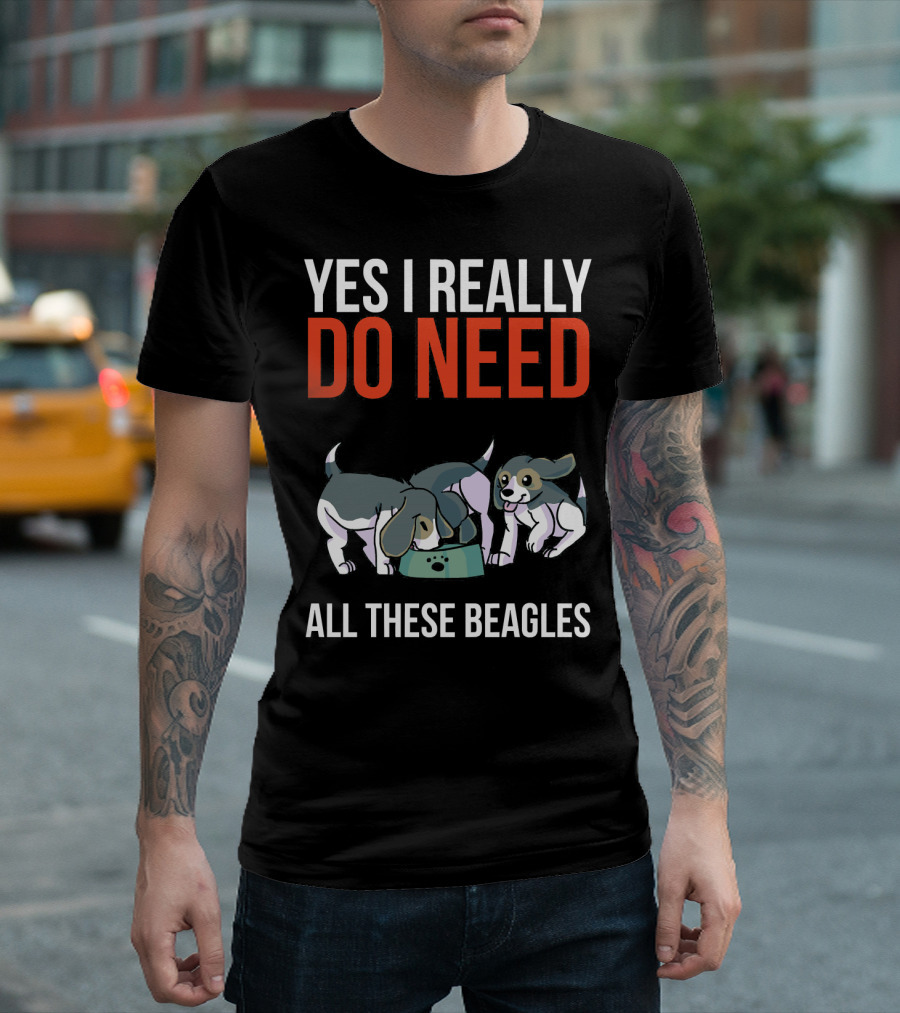 Yes I Really Do Need All These Beagles With Playful Puppies T-Shirt