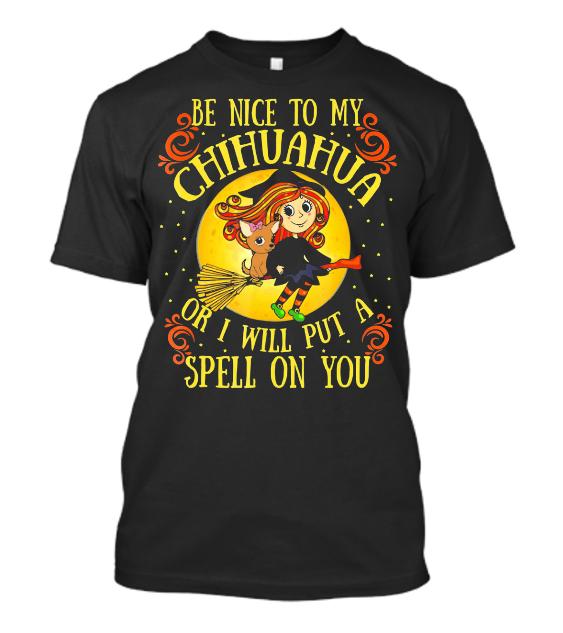 Be Nice To My Chihuahua Or I Will Put A Spell On You Witch And Broomstick T-Shirt