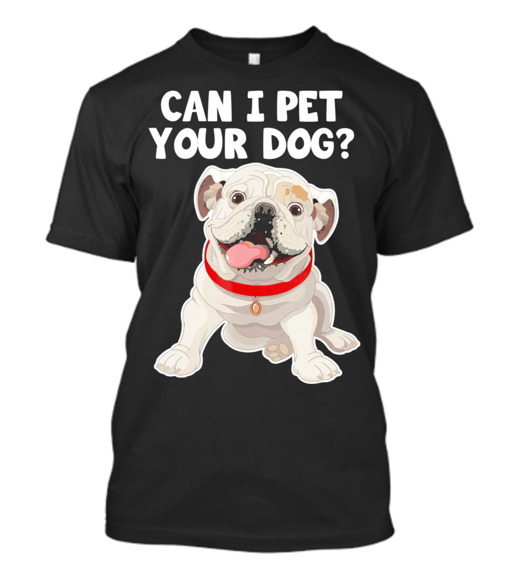 Can I Pet Your Dog English Bulldog Lover Red Collar T-Shirt