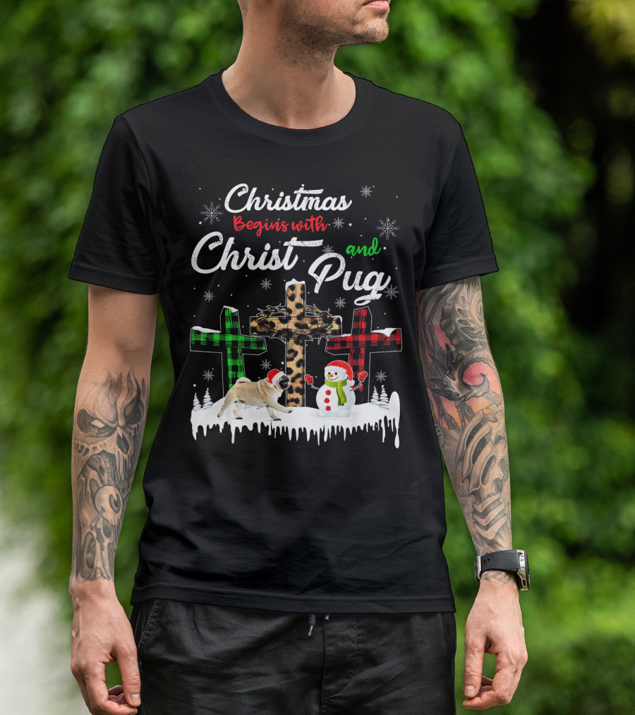 Christmas Begins With Christ And Pug Dog Snowman Love T-Shirt