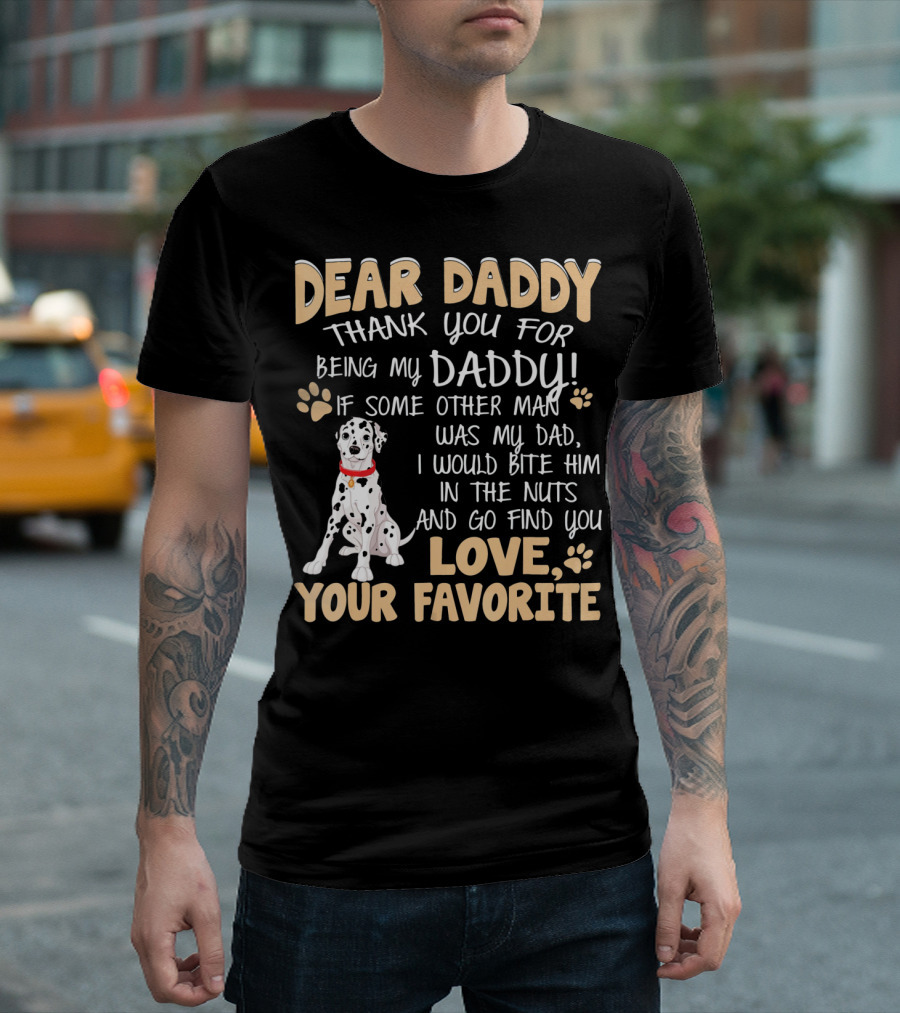 Dear Daddy Thank You For Being My Daddy Dalmatian Your Favorite T-Shirt