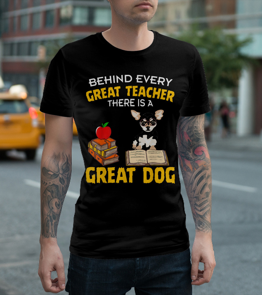 Behind Every Great Teacher There Is A Great Dog Chihuahua with Books and Apple T-Shirt