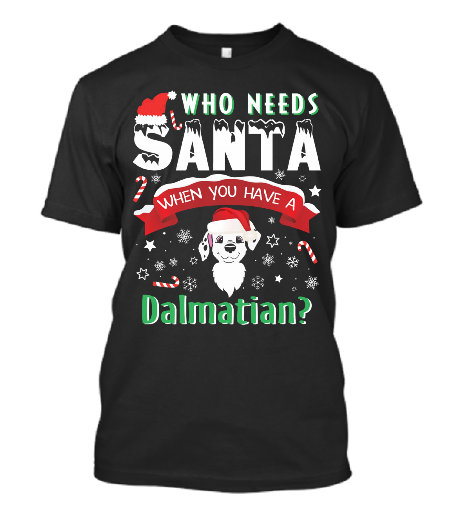 Who Needs Santa When You Have A Dalmatian? T-Shirt