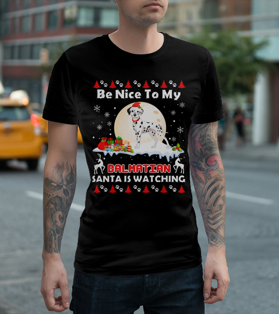 Be Nice To My Dalmatian Santa Is Watching Christmas Dog T-Shirt