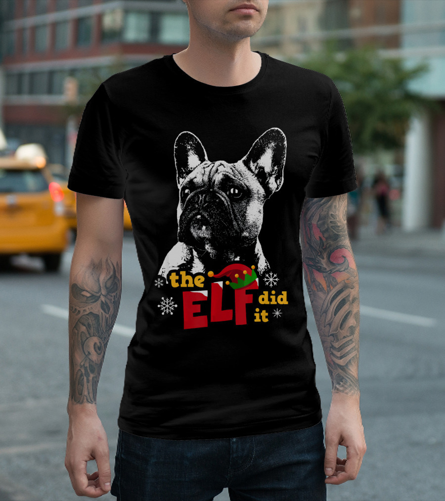 The Elf Did It Funny French Bulldog Christmas Hat Snowflakes T-Shirt