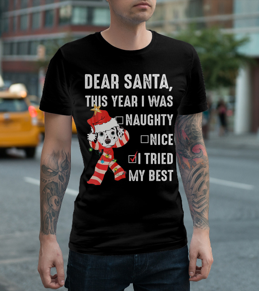 Dear Santa This Year I Was Naughty Nice I Tried My Best Dalmatian T-Shirt