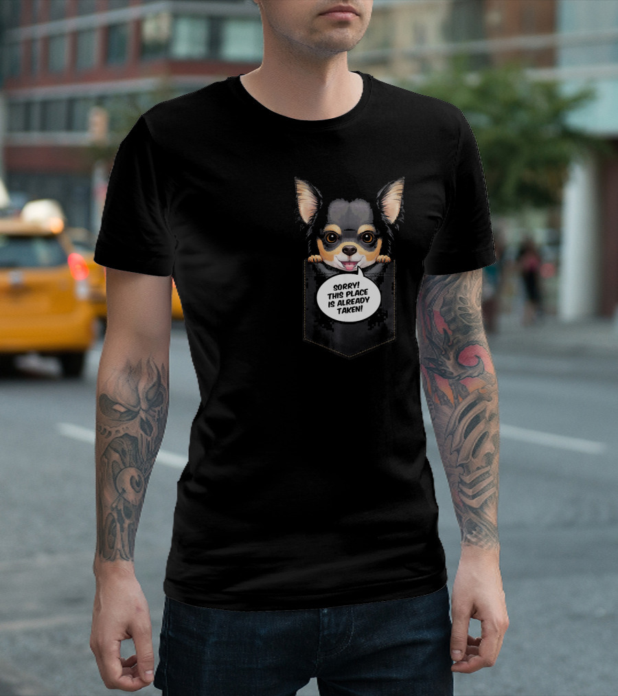 Sorry This Place Is Already Taken Black Tan Long Coat Chihuahua in Chest T-Shirt