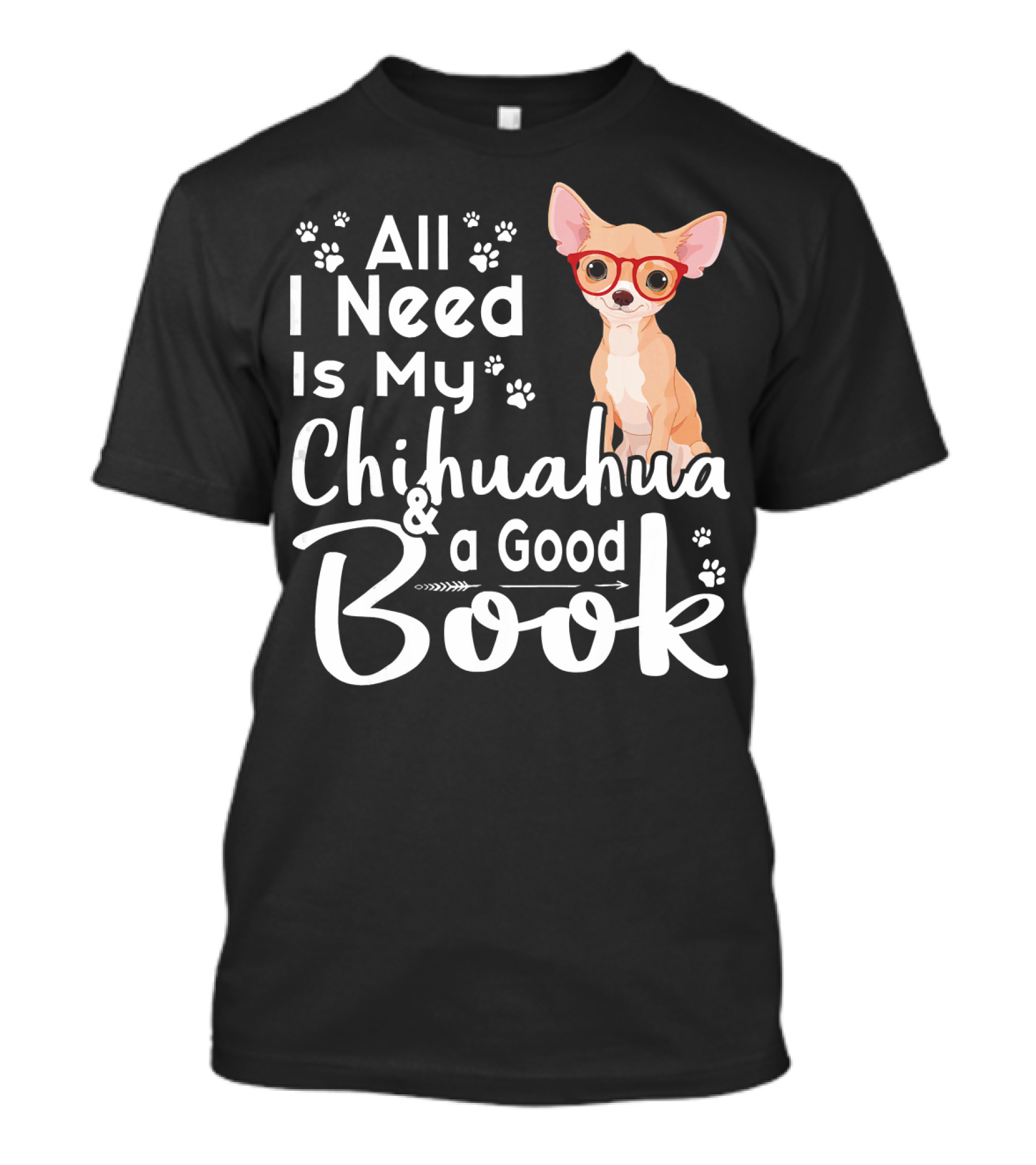 All I Need Is My Chihuahua And A Good Book T-Shirt