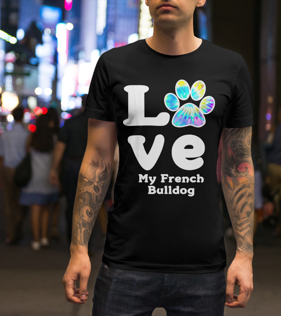 Love My French Bulldog With Colorful Paw T-Shirt