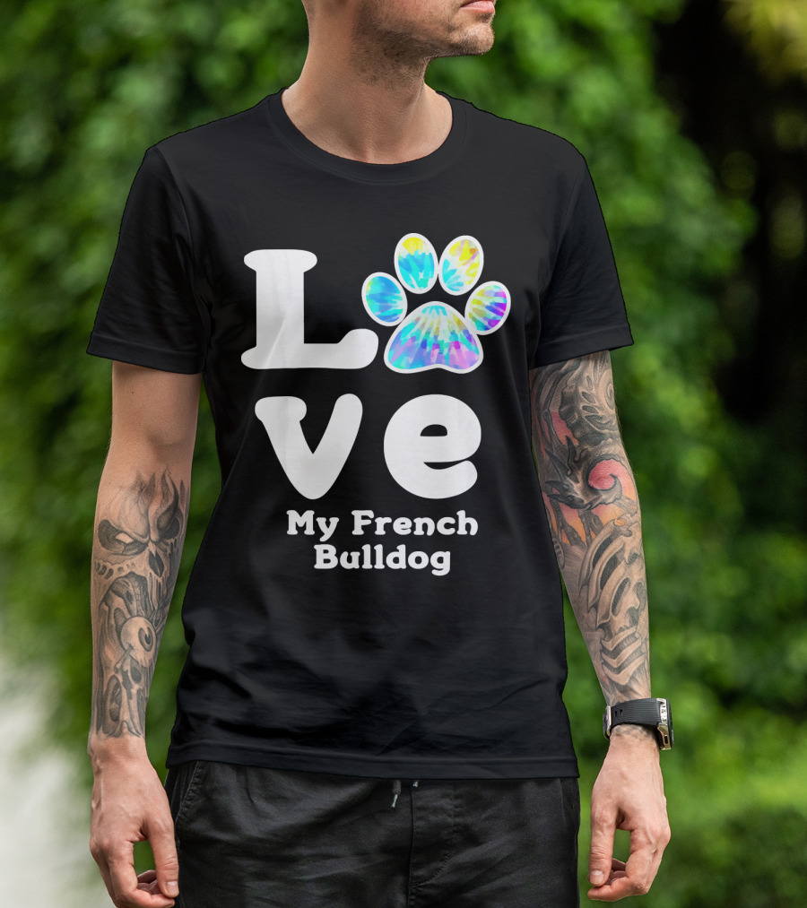 Love My French Bulldog With Colorful Paw T-Shirt