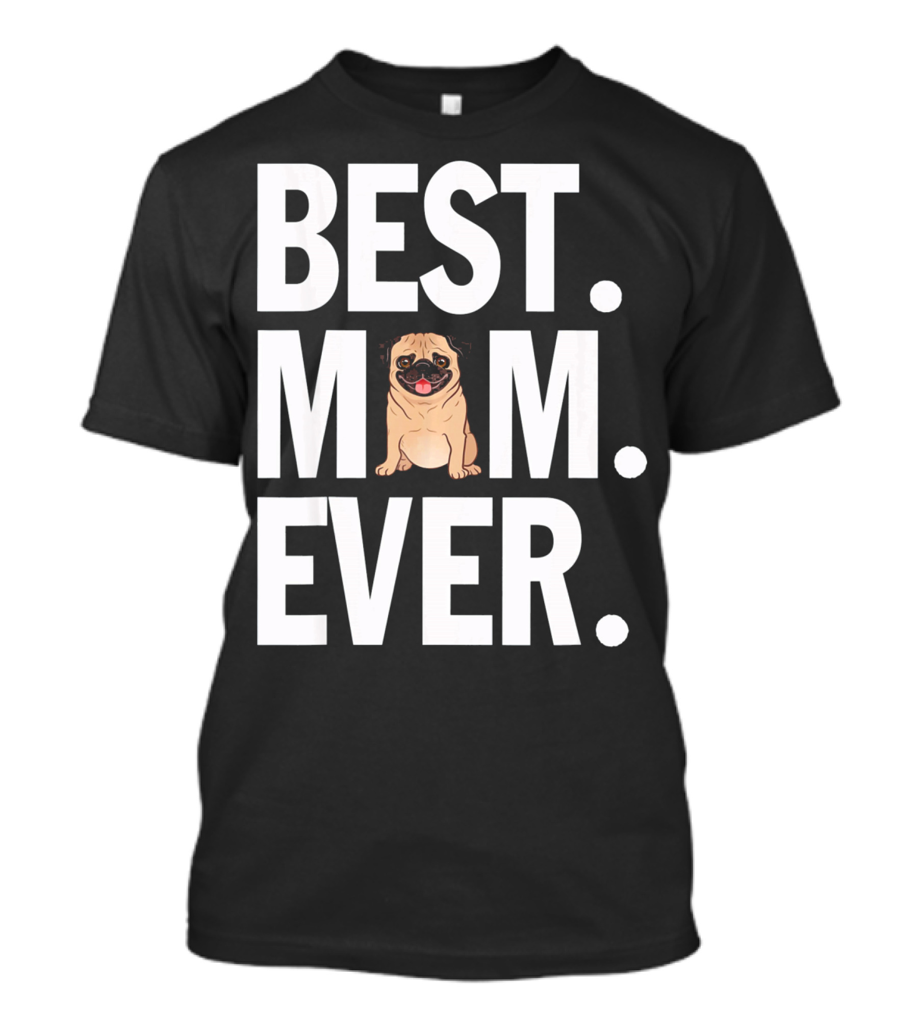 Best Pug Mom Ever T-Shirt