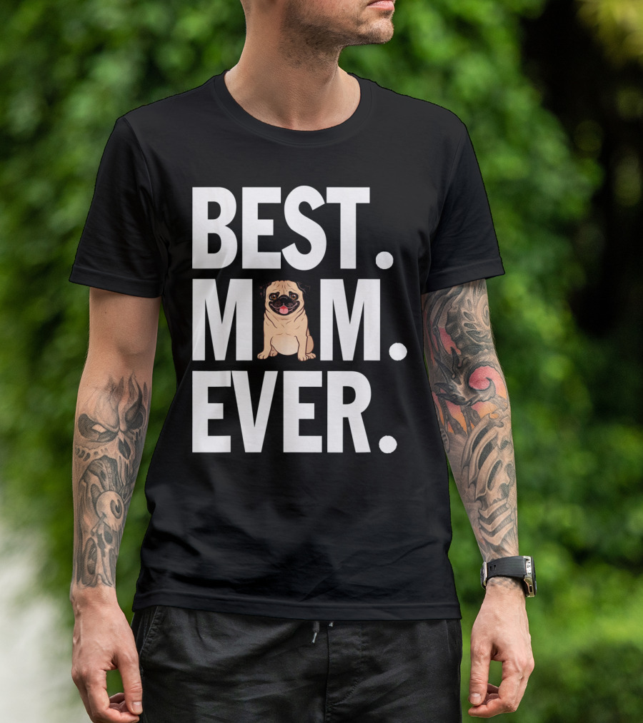 Best Pug Mom Ever T-Shirt