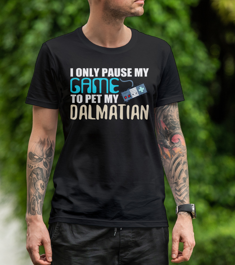 I Only Pause My Game To Pet My Dalmatian T-Shirt