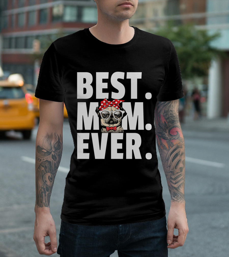 BEST MOM EVER PUG WITH POLKA DOT BOW AND GLASSES T-Shirt