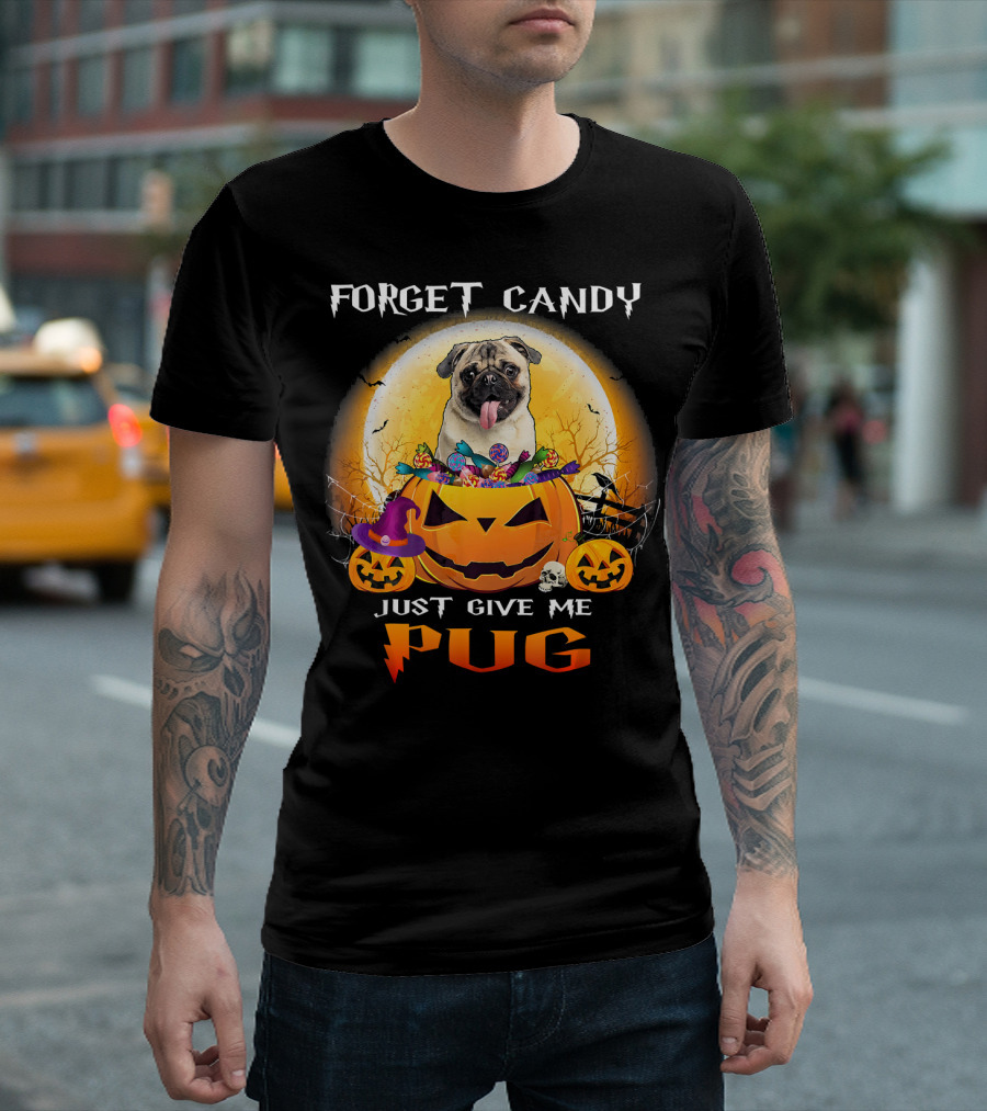 Forget Candy Just Give Me Pug Halloween Pumpkin Pug T-Shirt
