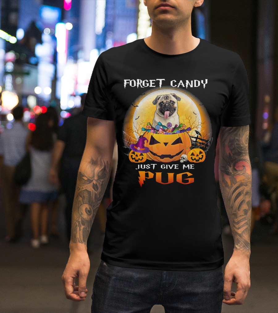 Forget Candy Just Give Me Pug Halloween Pumpkin Pug T-Shirt
