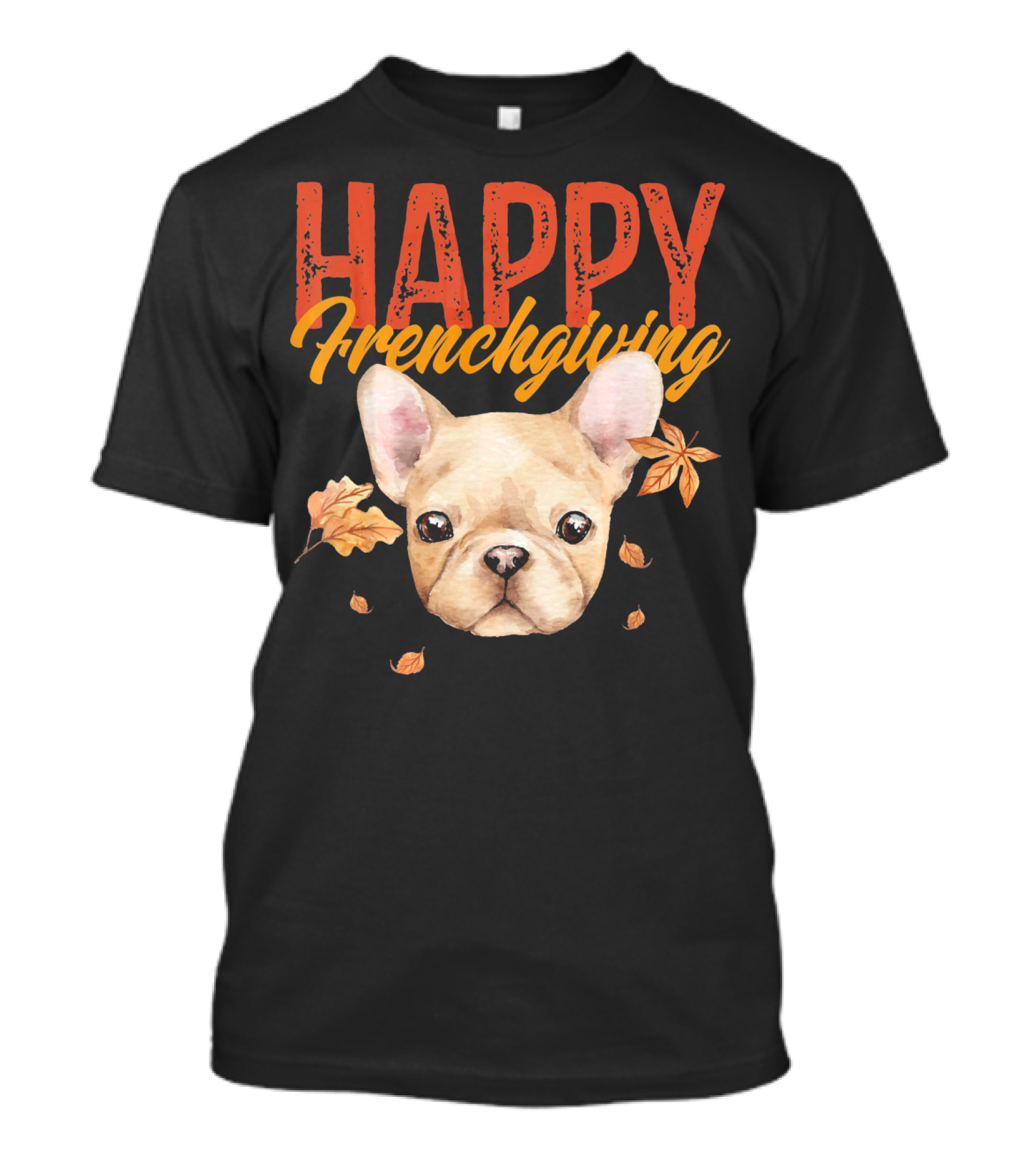 Happy Frenchgiving Thanksgiving Frenchie Lover T-Shirt