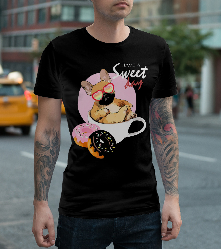Have a Sweet Day French Bulldog Donuts T-Shirt