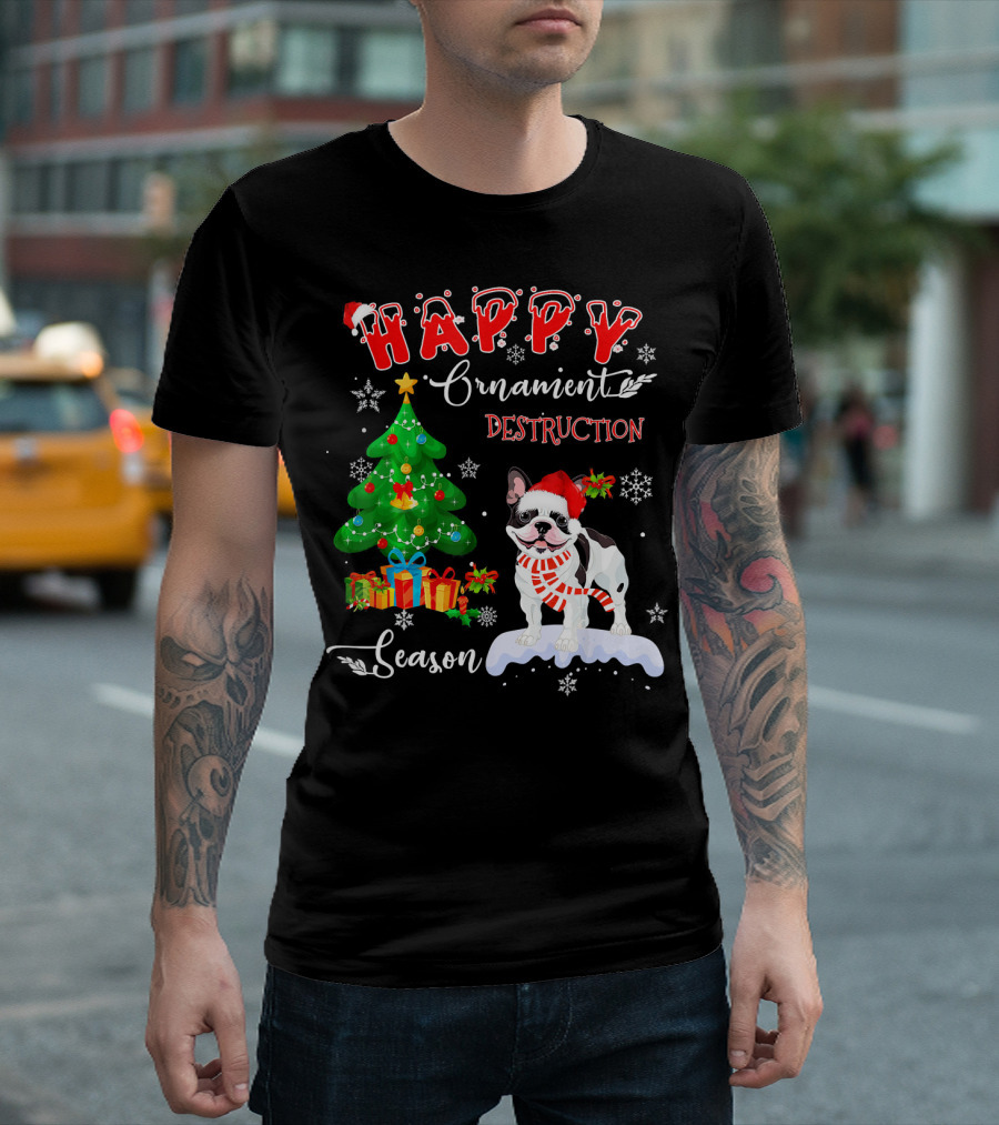 Happy Ornament Destruction French Bulldog Season T-Shirt