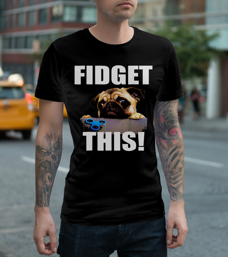 Fidget This Funny Pug Lover Canine Dog Pet T-Shirt