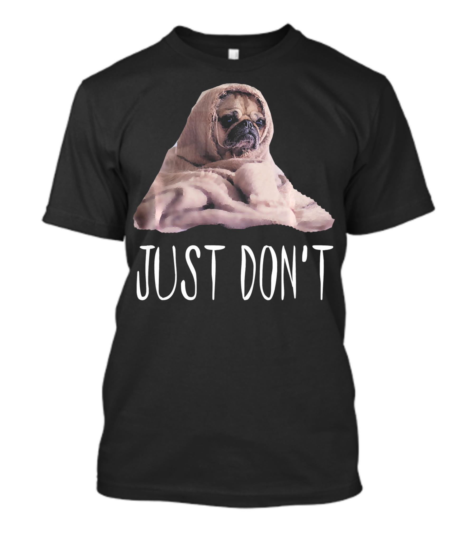 Funny Pug Just Don't Blanket Meme Men Kids Ad T-Shirt