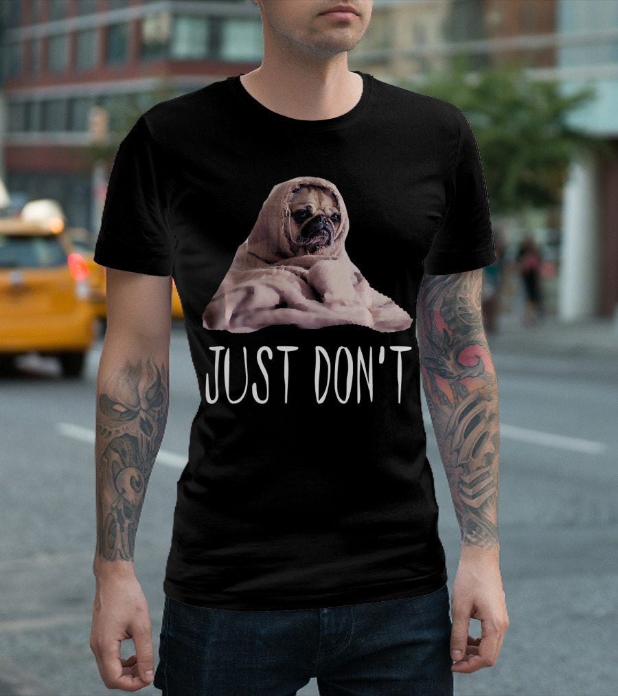 Funny Pug Just Don't Blanket Meme Men Kids Ad T-Shirt
