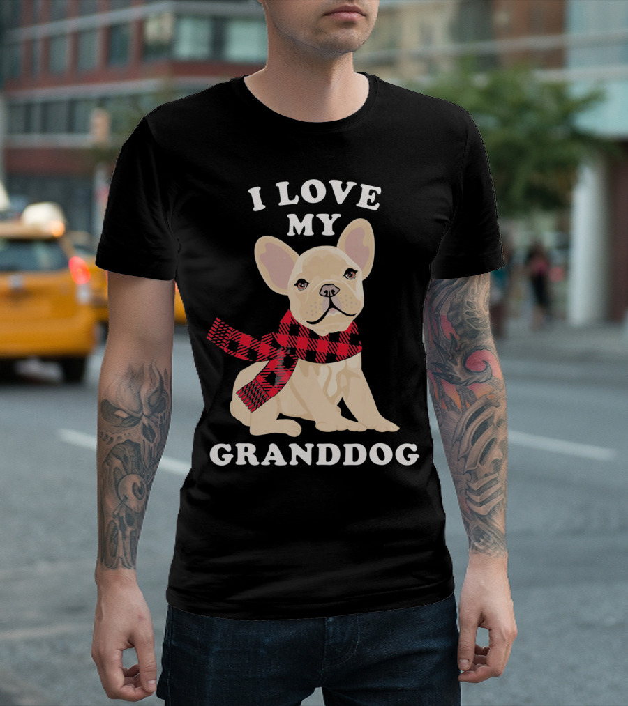 I Love My French Bulldog Granddog T-Shirt