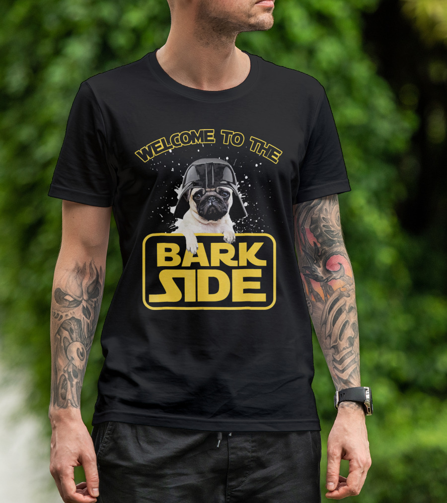 Welcome To The Bark Side Funny Pug Wear Friendly Pug T-Shirt