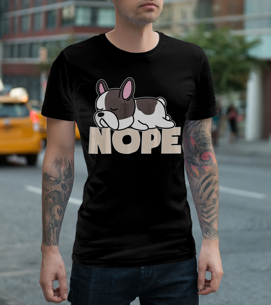 Funny Nope Lazy French Bulldog Dog T-Shirt